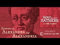 23—Alexander’s Lagtime Stand | Way of the Fathers with Mike Aquilina