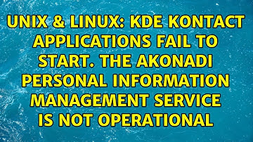 KDE Kontact applications fail to start. The Akonadi personal information management service is...