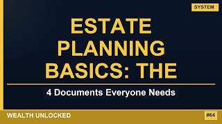Estate Planning Basics: The 4 Documents Everyone Needs