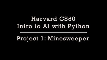 Project 1: Minesweeper, CS50 - Intro to AI with Python