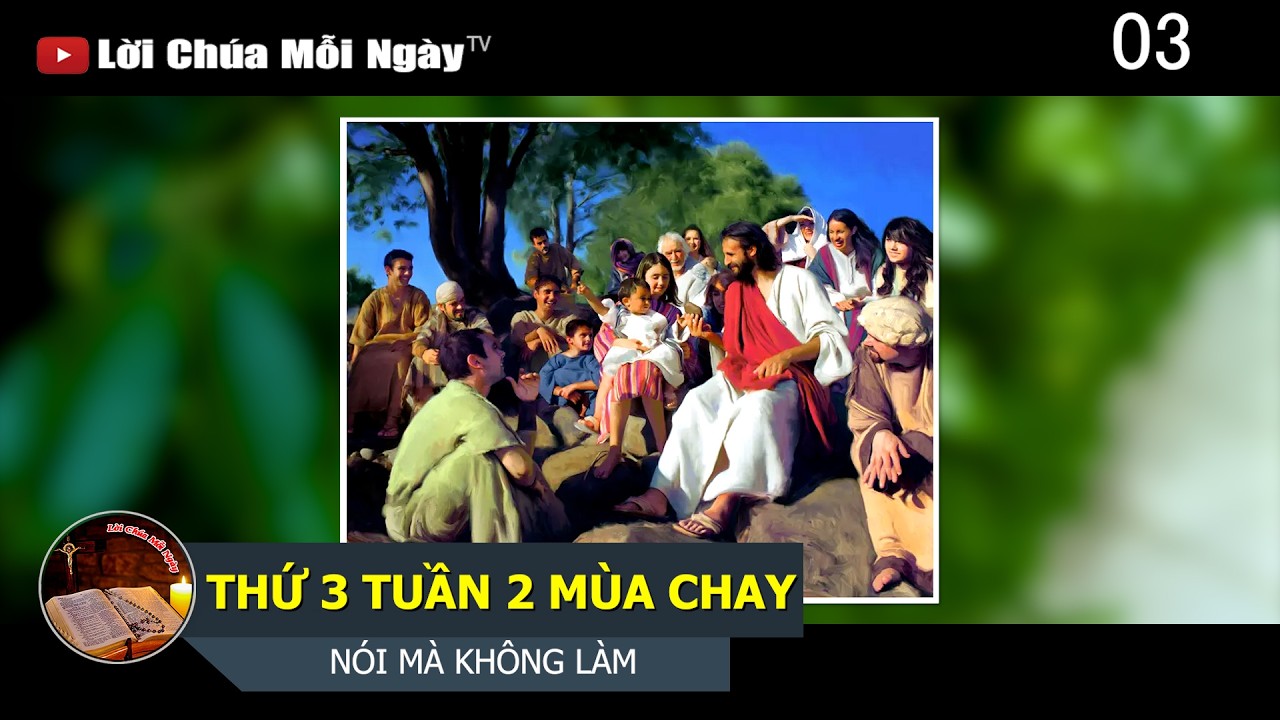 THỨ 3 TUẦN 2 MÙA CHAY - NÓI MÀ KHÔNG LÀM