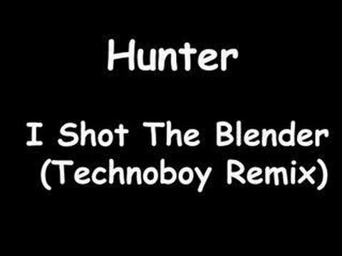 Hunter - I Shot The Blender (Technoboy Remix)