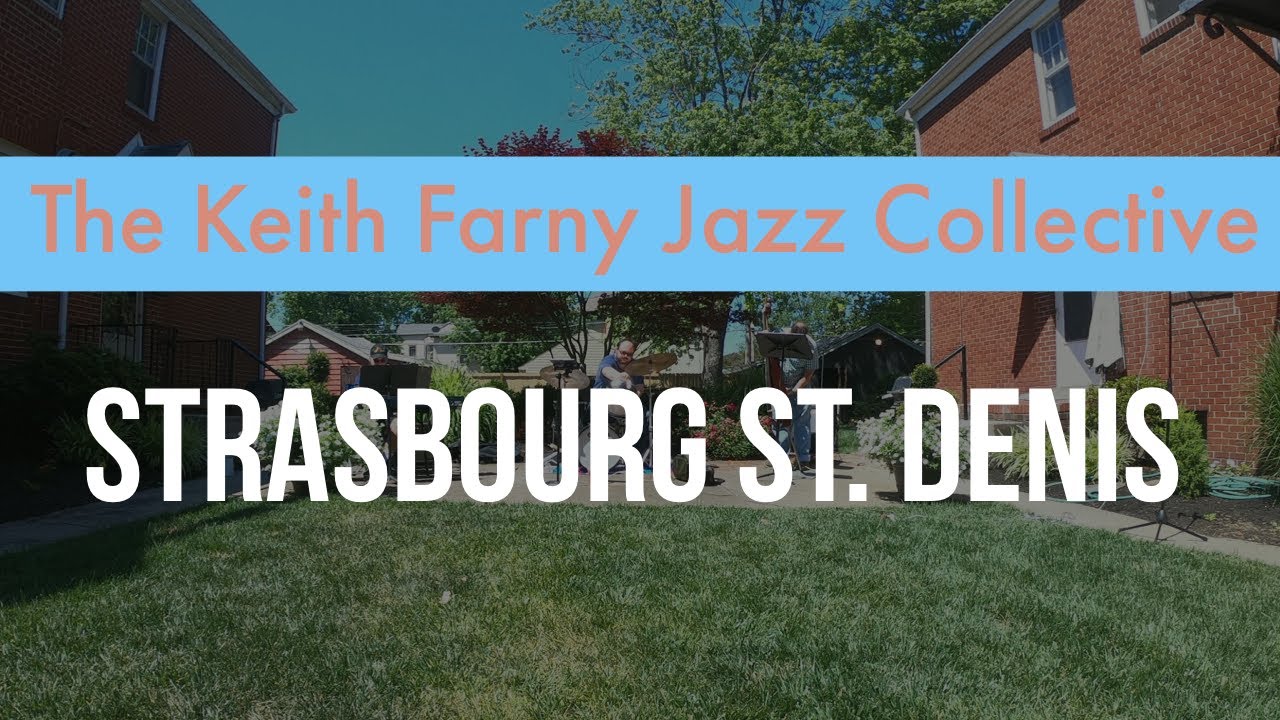 Watch Keith Farny Jazz Collective - Strasbourg St. Denis 6/16/2020 on YouTube Watch Keith Farny Jazz Collective - Strasbourg St. Denis 6/16/2020 on YouTube