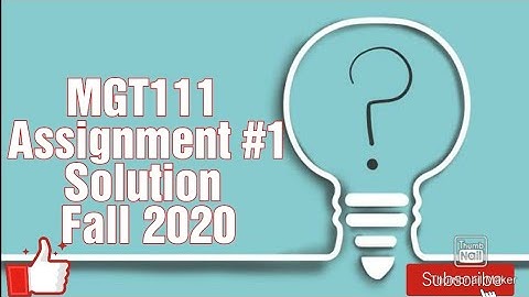 MGT111|| Assignment #1 || Solution with Discussion || Fall 2020