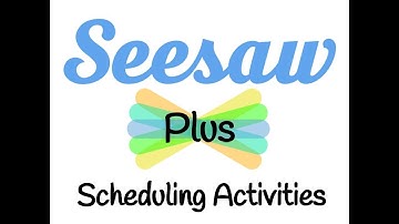 Seesaw Plus - Scheduling Activities