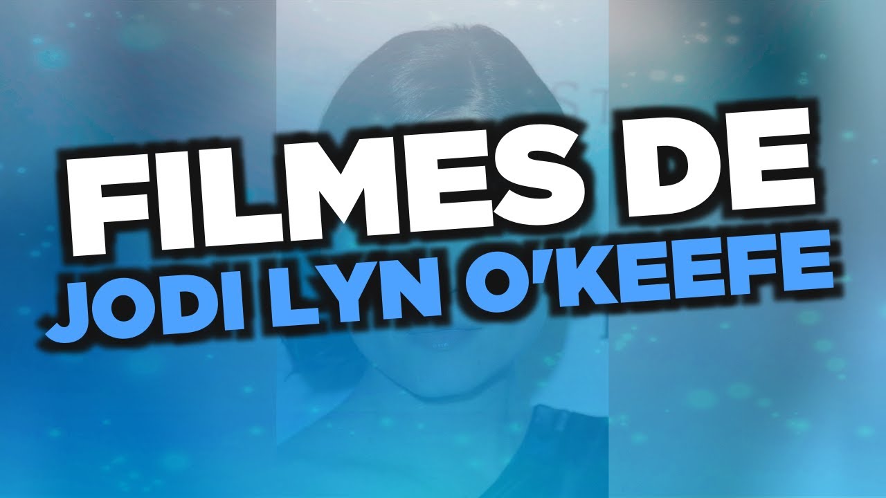 Os melhores filmes de Jodi Lyn O'Keefe - YouTube