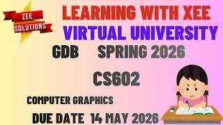 CS602 Computer Graphics GDB Spring 2026 Virtual University of Pakistan