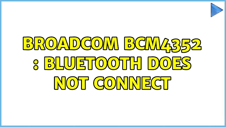 Broadcom BCM4352 : Bluetooth does not connect