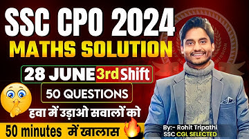 Set-6- SSC CPO 2024 Tier-1 Maths Solution | 28 June 3rd Shift | CPO Solved Paper by Rohit Tripathi