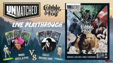 Unmatched: Cobble and Fog Live Playthrough with Mandi and Ashley - To Die For Games
