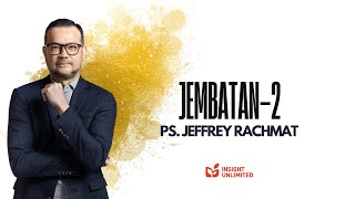 Jembatan Part 2 (JPCC Sermon) - Ps. Jeffrey Rachmat