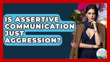 Is Assertive Communication Just Aggression? - The Personal Growth Path