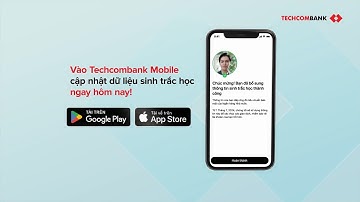 HƯỚNG DẪN CẬP NHẬT SINH TRẮC HỌC TRÊN APP TECHCOMBANK MOBILE THIẾT BỊ IOS
