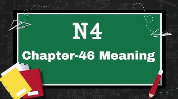 N4 Meaning, Chapter-46