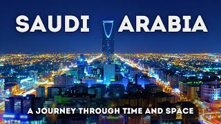 Unveiling Saudi Arabia: A Journey Through Time and Space