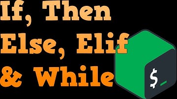 Bash Shell Scripting For Beginners 2019 - Flow Control Using If, Elif, Else, and While