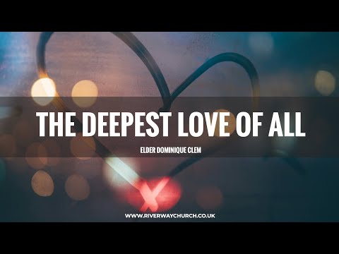 'The Deepest Love of All' - Elder Dominique Clem