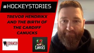 #HockeyStories - Trevor Hendrikx and the birth of the Cardiff Canucks