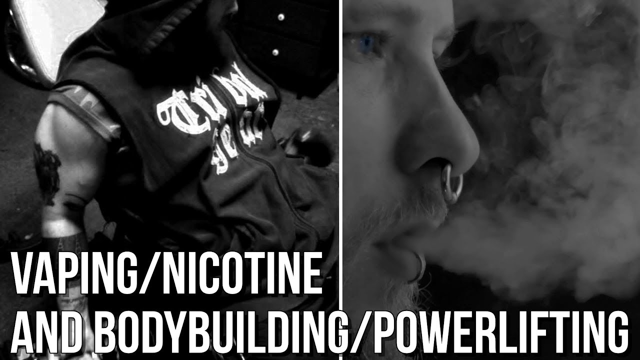 VAPING, NICOTINE, AND BODYBUILDING/POWERLIFTING YouTube