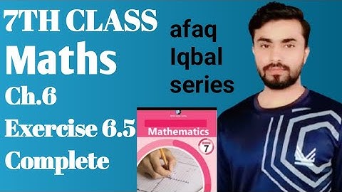 7th class exercise 6.5 complete, afaq Iqbal series class 7, afaq mathematics 