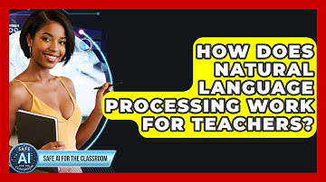 How Does Natural Language Processing Work For Teachers? - Safe AI for The Classroom