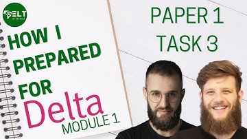 How I prepared for DELTA Module 1 Paper 1 Task 3