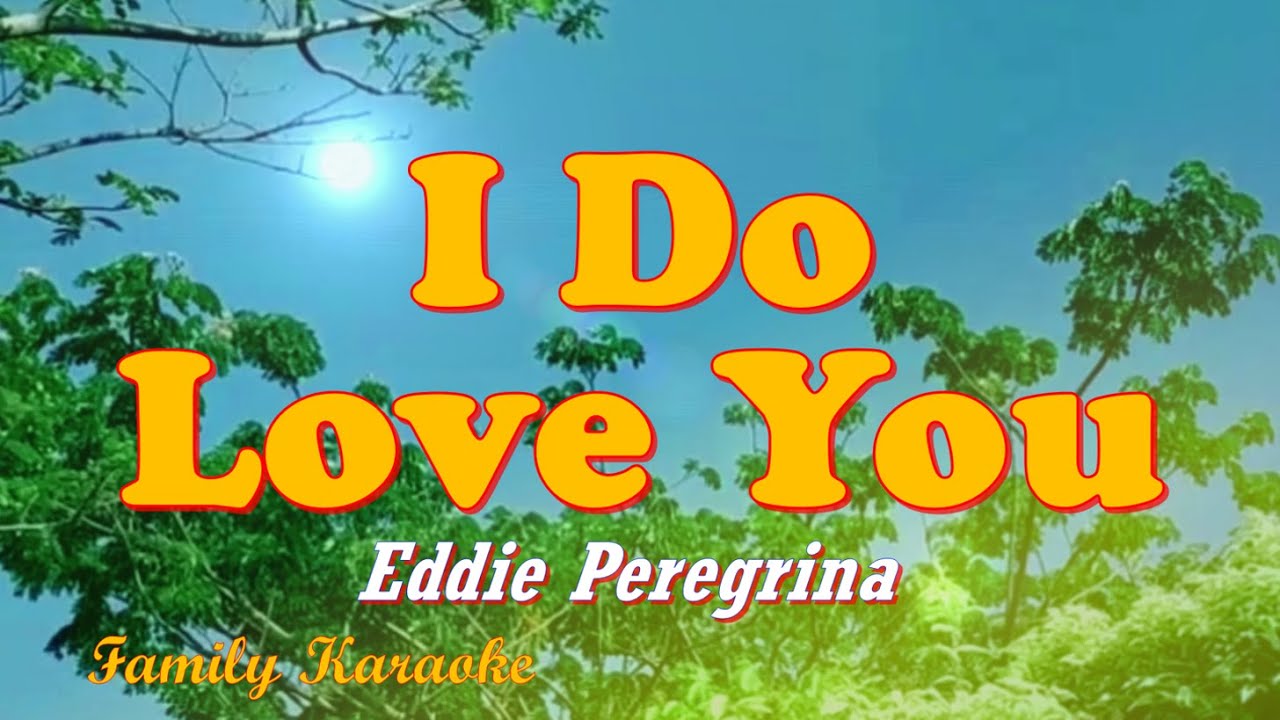 I Do Love You - Karaoke Version - Eddie Peregrina #FamilyKaraoke I Do Love You - Karaoke Version - Eddie Peregrina #FamilyKaraoke
