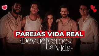 DEVUELVEME LA VIDA PAREJAS EN LA VIDA REAL