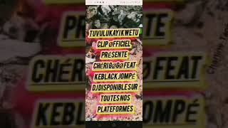 Chéri_-_gogo_-_&_-_keblack_-_jompe_-_ TUVULUKAYI_-_KUETU_-_Audio_-_officiel 2026