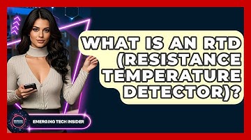 What Is An RTD (Resistance Temperature Detector)? - Emerging Tech Insider