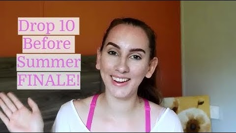 Drop 10 Before Summer | Finale | #drop10beforesummer