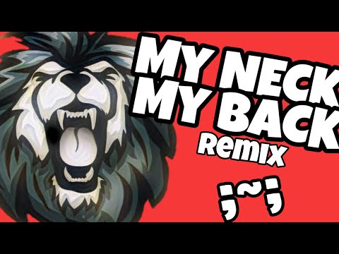 My neck, my back - Remix (NOT FOR CHILDREN)