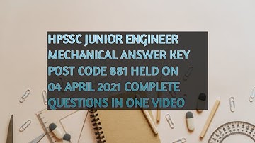 HPSSC JUNIOR ENGINEER MECHANICAL ANSWER KEY || 04 APRIL 2021 || POST CODE 881