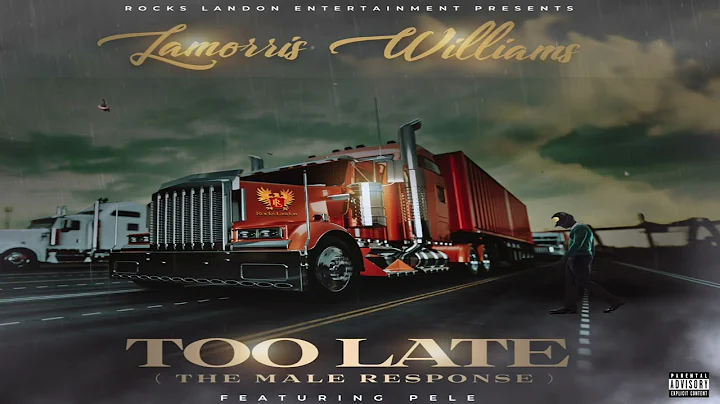 LaMorris Williams / TOO LATE (The Male Response) ft Pele