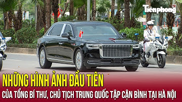 Những hình ảnh đầu tiên của Tổng Bí thư, Chủ tịch Trung Quốc Tập Cận Bình tại Hà Nội