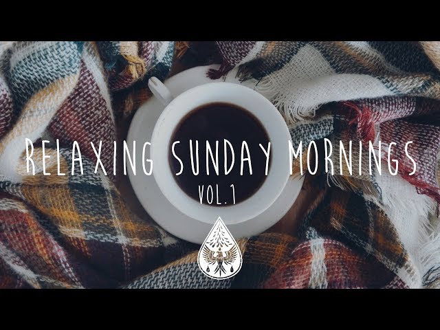 Relaxing Sunday Mornings ☕ - An Indie/Folk/Pop Playlist | Vol. 1 class=