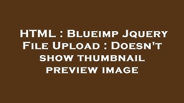 HTML : Blueimp Jquery File Upload : Doesn