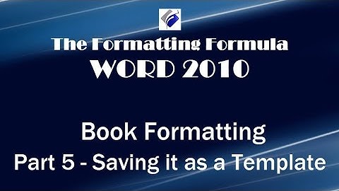 Word 2007   Book Formatting Part 5 Saving It as a Template