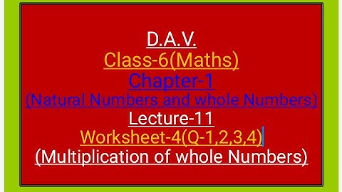 D.A.V.,Maths,Class-6, Chapter-1,worksheet-4(Multiplication of whole numbers)(Q-1, 2, 3 ,4)lecture-11