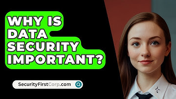 Why Is Data Security Important? - SecurityFirstCorp.com