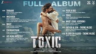 Toxic - Full Album | Rocking Star Yash, Kiara Advani, Nayanthara, Tara Sutaria, Huma Q, Rukmini V