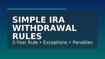 SIMPLE IRA Withdrawal Rules Explained (Avoid the 2-Year Penalty!)