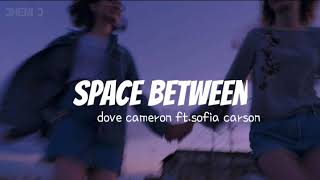 SPACE BETWEEN (tradução)Dove Cameron ft.Sofia Carson