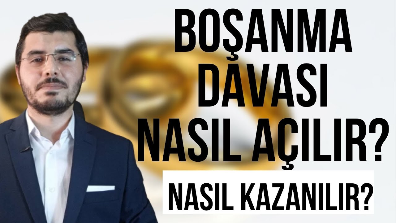 Boşanma Davası Nasıl Açılır? Nasıl Kazanılır?