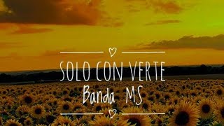 Solo con verte - Banda MS (lyric/letra)