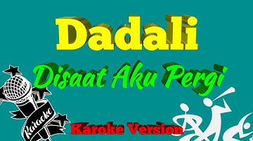 Dadali - Disaat Aku Pergi Karoke (No Vocal)