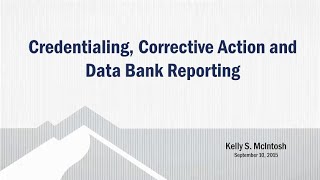 Credentialing, Corrective Action and Data Bank Reporting