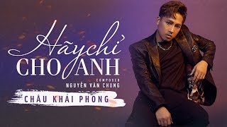 Hãy Chỉ Cho Anh Châu Khải Phong Official Lyric Audio