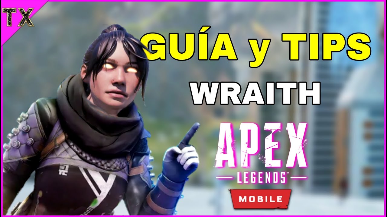 APEX LEGENDS MOBILE LA GUÍA DEFINITIVA DE WRAITH *TRUCOS y CONSEJOS PARA SER UN CON WRAITH
