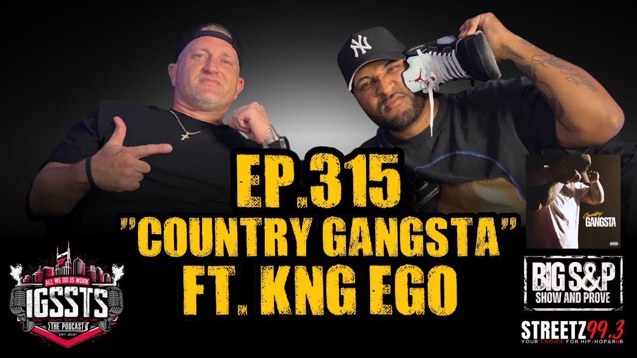 IGSSTS: The Podcast (Ep. 315) - "Country Gangsta" Feat. Kng Ego 